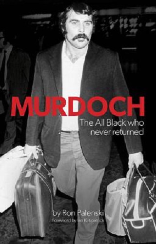 Murdoch The All Black Who Never Returned by Ron Palenski