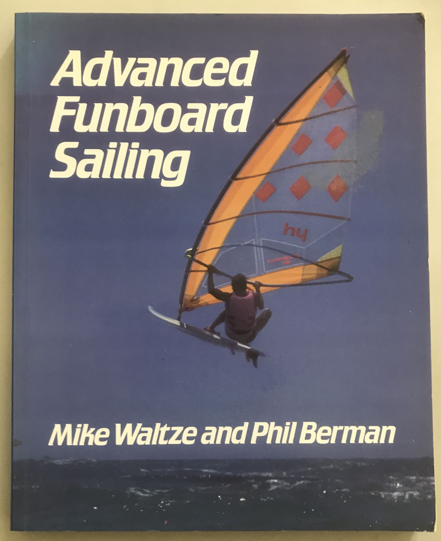 Advanced Funboard Sailing by Mike Waltze and Phil Berman