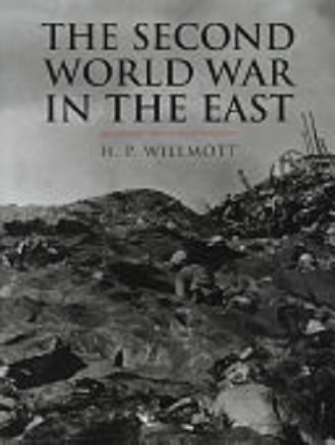 The Second World War in the Far East By H. P. Willmott
