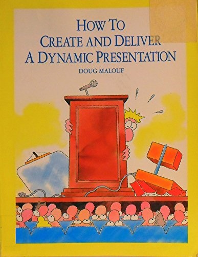 How to Create and Deliver a Dynamic Presentation by Doug Malouf