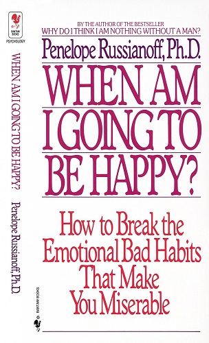 When am I Going to be Happy How to Break the Emotional Bad Habits