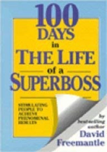 100 Days in the Life of a Superboss Stimulating People to Achieve Phenomenal