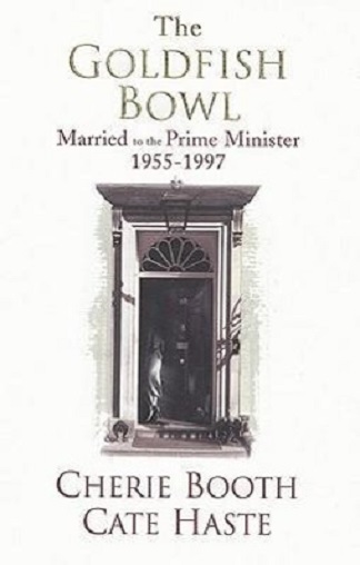The Goldfish Bowl Married to the Prime Minister By Cherie Booth, Cate Haste