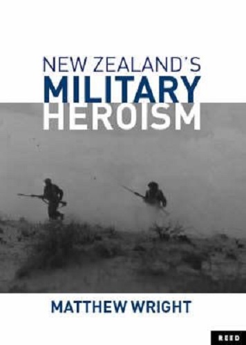New Zealand's Military Heroism By Matthew Wright