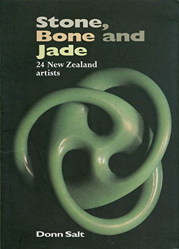 Stone, Bone and Jade 24 New Zealand Artists by Dona Salt