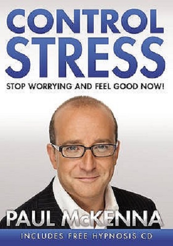 Control Stress Stop Worrying and Feel Good Now! By Paul McKenna with CD