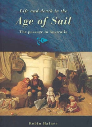 Life and Death in the Age of Sail The Passage to Australia By Robin F. Haines