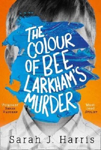 The Colour of Bee Larkham's Murder By Sarah J. Harris