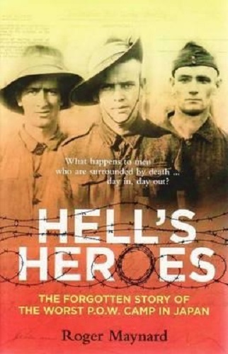 Hell's Heroes The Forgotten Story of the Worst P.O.W. Camp in Japan