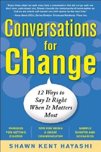 Conversations for Change 12 Ways to say it Right When it Matters Most