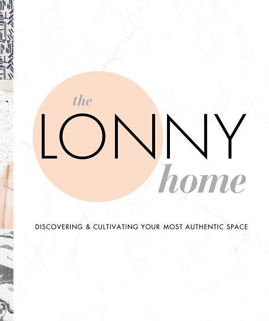 The Lonny Home Discovering & Cultivating Your Authentic Space