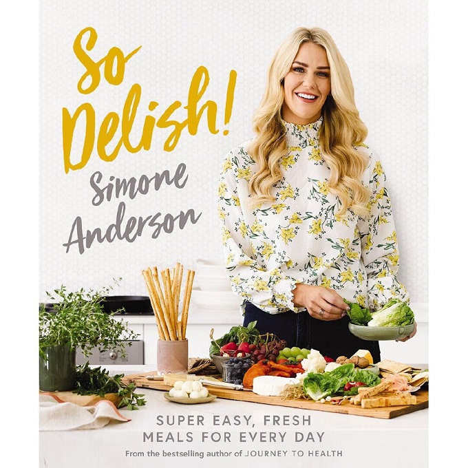 So Delish! Super Easy, Fresh Meals for Every Day By Simone Anderson Signed