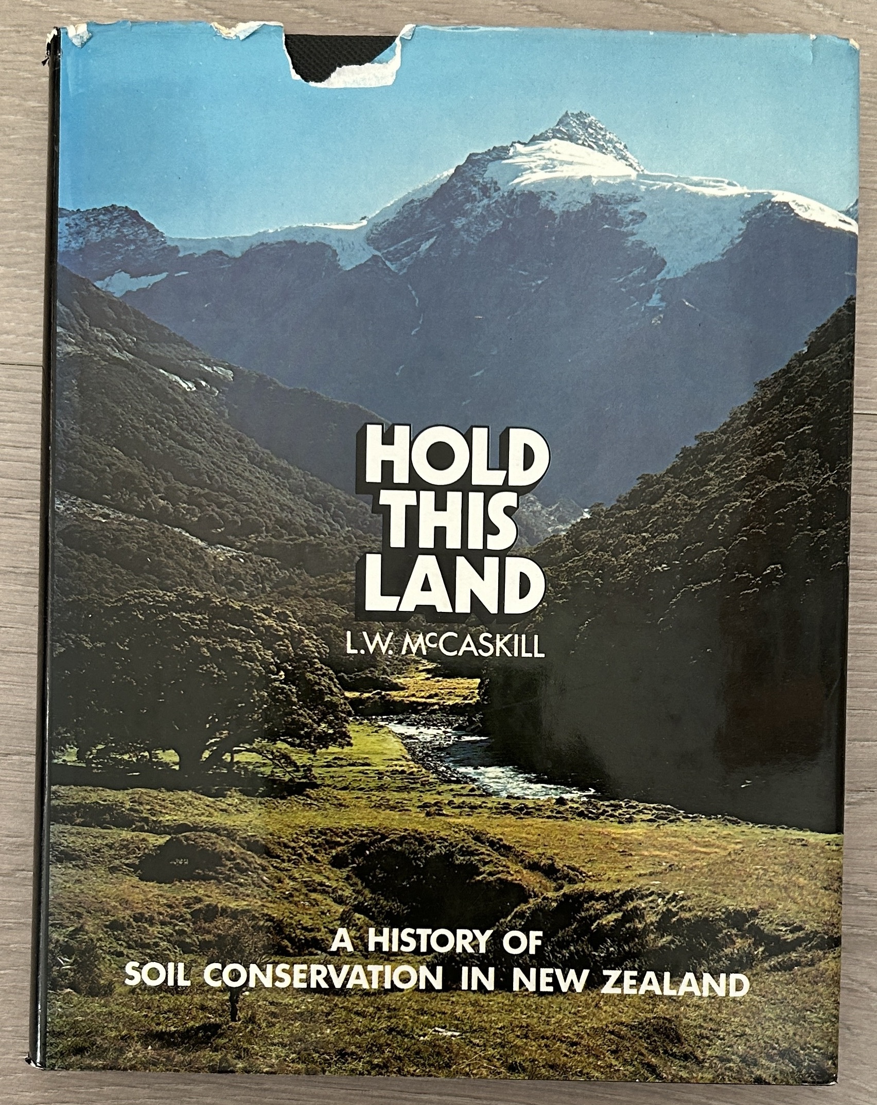 Hold This Land A History of Soil Conservation in New Zealand