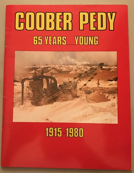 Coober Pedy 65 Years. Young 1915-1980 by Kerry E Medway