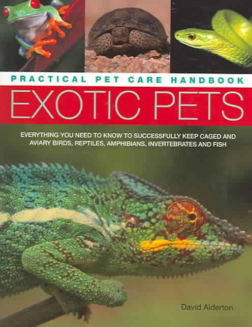 Exotic Pets by David Alderton Practical Pet Care Handbook