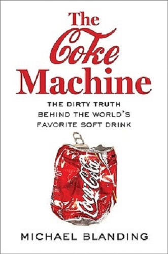 The Coke Machine The Dirty Truth Behind the World's Favourite Soft Drink