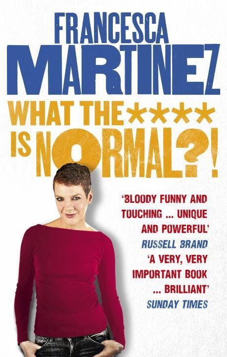 What the **** is Normal! By Francesca Martinez