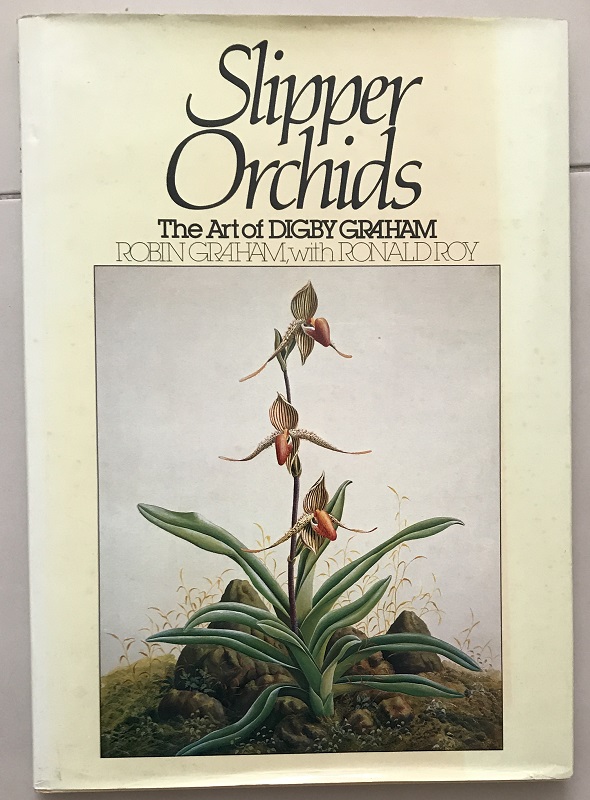 Slipper Orchids The Art of Digby Graham by Robin Graham with Ronald Roy
