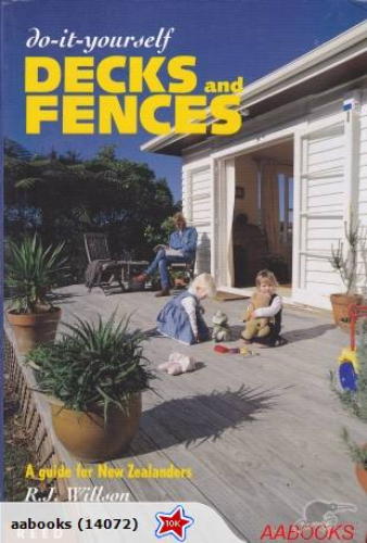 Do-it-yourself Decks and Fences by R J Willson