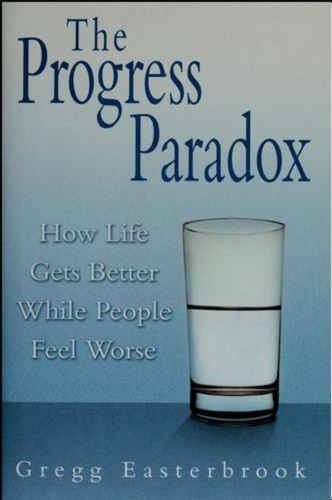The Progress Paradox: How Life Gets Better While People Feel Worse