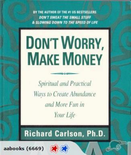 Don't Worry, Make Money By Richard Carlson