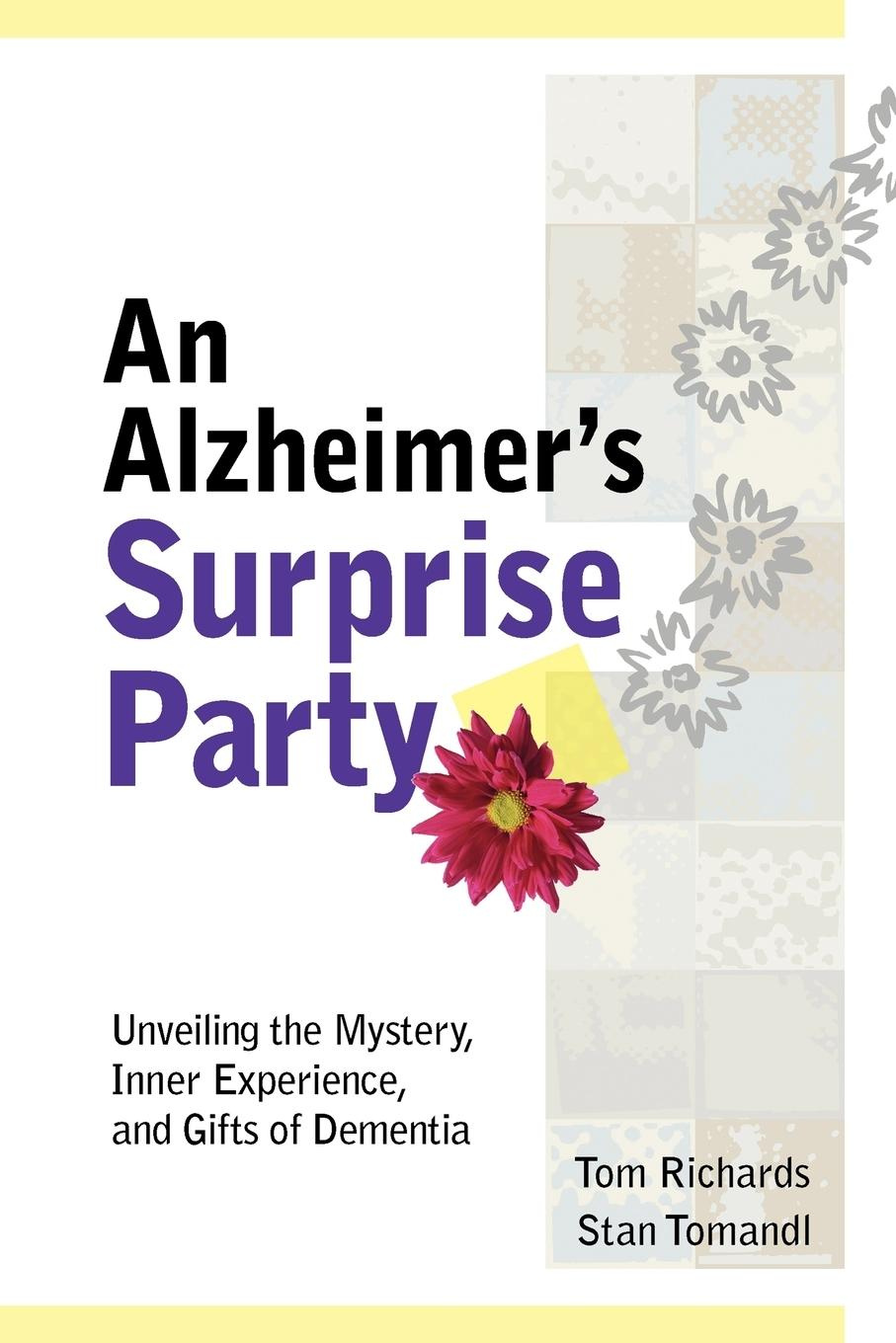 An Alzheimer's Surprise Party Unveiling the Mystery, Inner Experience, Dementia