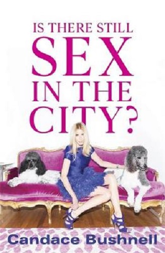 Is There Still Sex in the City By Candace Bushnell