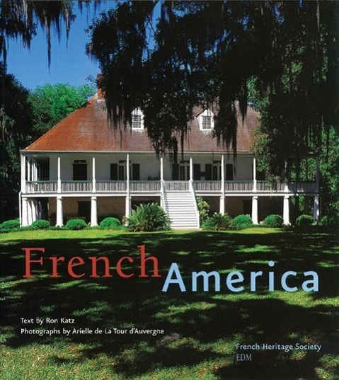 French America French Architecture from Colonialization to the Birth of a Nation