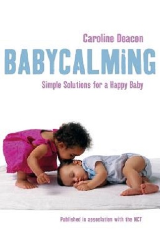 Babycalming Simple Solutions for a Happy Baby by Caroline Deacon
