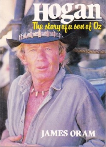 Hogan The Story of A Son of Oz by James Oram