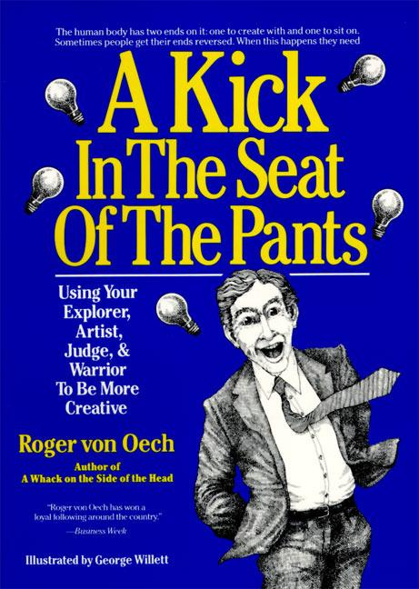 A Kick in the Seat of the Pants Using Explorer, Artist, Judge Warrior Creative