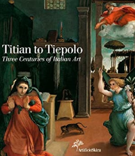 Titian To Tiepolo Three Centuries Of Italian Art