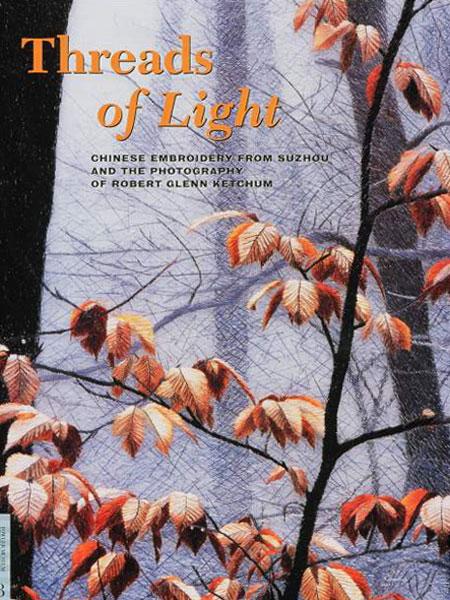 Threads of Light Chinese Embroidery from Suzhou & Photography of Robert Ketchum