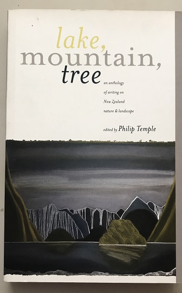 Lake, Mountain, Tree An Anthology of Writing on New Zealand Nature and Landscape