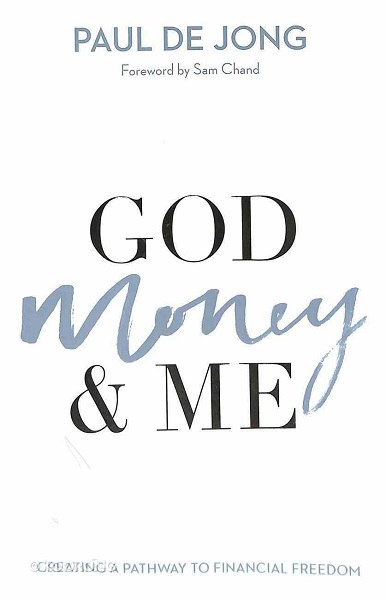 God Money & Me Creating A Pathway to Financial Freedom by Paul de Jong