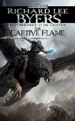 The Captive Flame: Brotherhood of the Griffon, Book I by Richard Lee Byers