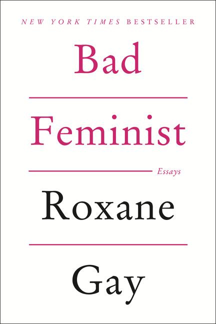 Bad Feminist By Roxane Gay