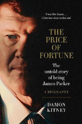 The Price of Fortune The Untold Story of Being James Packer Hardback