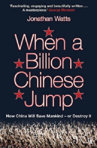 When a Billion Chinese Jump How China Will Save Mankind - or Destroy it