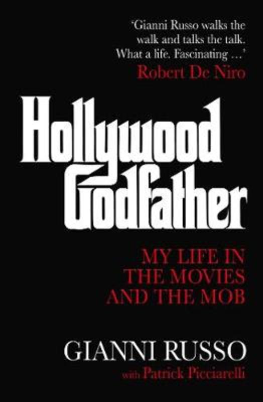Hollywood Godfather My Life in the Movies and the Mob By Gianni Russo