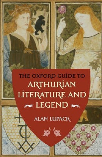 The Oxford Guide to Arthurian Literature and Legend By Alan Lupack