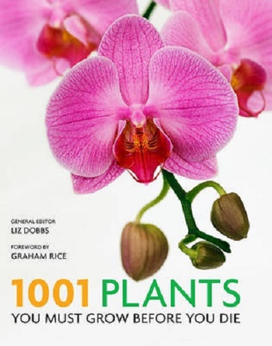 1001 Plants You Must Grow Before You Die