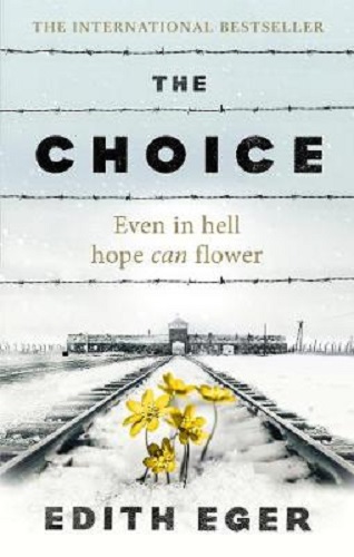 The Choice A true story of hope By Edith Eger