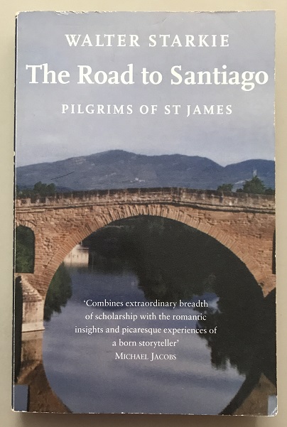 The Road to Santiago Pilgrims of St James by Walter Starkie