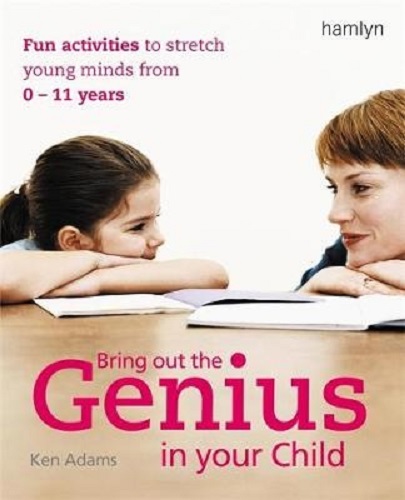 Bring Out the Genius in Your Child by Ken Adams