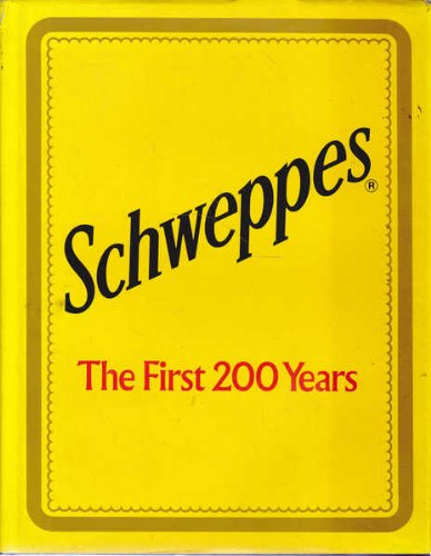 Schweppes, the First 200 Years by Douglas A. Simmons