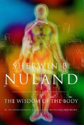 The Wisdom of the Body by Sherwin B. Nuland