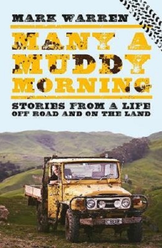 Many a Muddy Morning Stories from a life off road and on the land By Mark Warren