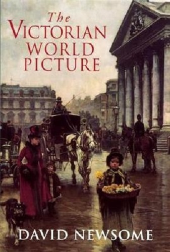 The Victorian World Picture Perceptions and Introspections in an Age of Change