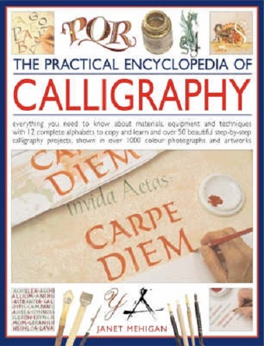 The Practical Encyclopedia of Calligraphy by Janet Mehigan